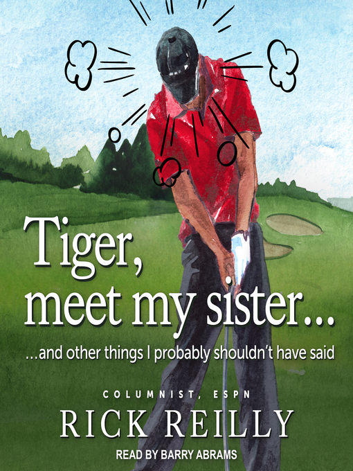 Title details for Tiger, Meet My Sister... by Rick Reilly - Available
